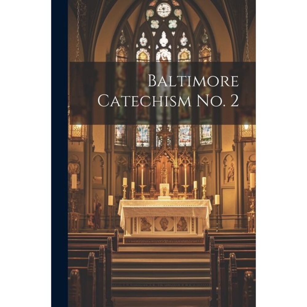 Baltimore Catechism No. 2 -- Anonymous